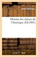 Histoire des chênes de l'Amérique, Descriptions et figures de toutes les espèces et variétés de chênes de l'Amérique septentrionale