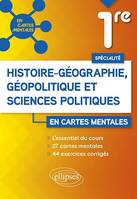 Spécialité Histoire-géographie, géopolitique et sciences politiques - Première, 27 cartes mentales et 44 exercices corrigés
