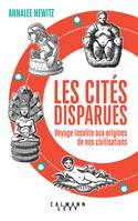 Les Cités disparues, Voyage insolite aux origines de nos civilisations