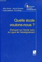 Quelle école voulons-nous?, dialogue sur l'école avec la Ligue de l'enseignement