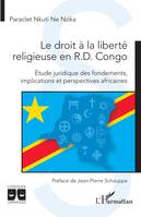 Le droit à la liberté religieuse en R.D. Congo, Étude juridique des fondements, implications et perspectives africaines