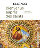 Bienvenue auprès des saints, Hommage à la vie éternelle