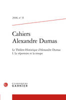 Cahiers Alexandre Dumas, Le Théâtre-Historique d'Alexandre Dumas I. Le répertoire et la troupe