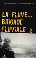 La Fluve Brigade Fluviale, L'eau & les rêves