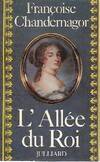 L'allée du roi, souvenirs de Françoise d'Aubigné, marquise de Maintenon, épouse du roi de France