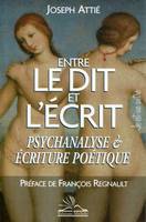 Entre le dit et l'écrit, Psychanalyse & écriture poétique