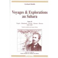 Voyages & explorations au Sahara., Tome II, Tripoli, Rhadamès, Fezzan, Kaouar, Bornou, Voyages & explorations au Sahara - 1865-1867, Tripoli, Rhadamès, Fezzan, Kaouar, Bornou
