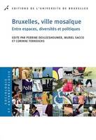 Bruxelles, ville mosaïque, Entre espaces, diversités et politiques