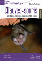 Les Chauves-souris de France, Belgique, Luxembourg et Suisse. Deuxième édition., Les Chauves-souris de France, Belgique, Luxembourg et Suisse - 2ème édition