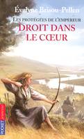 3, Les protégées de l'empereur - tome 3 Droit dans le coeur