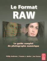 Photoshop et le format RAW, le guide complet du photographe numérique