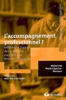 L'ACCOMPAGNEMENT PROFESSIONNEL ?, Une méthode à l'usage des praticiens exerçant une fonction éducative