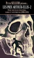 Les prix Arthur-Ellis, 2, Onze nouvelles policières, noires et mystérieuses - 2000-2010, Onze nouvelles policières, noires et mystérieuses