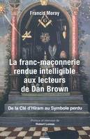 La franc-maçonnerie rendue intelligible aux lecte urs de Dan Brown - De la clé d'Hiram au Symbole pe, de la clé d'Hiram au 