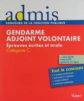 Gendarme adjoint volontaire / épreuves écrites et orale : catégorie C, tout le concours, épreuves écrites et orales