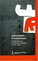Raccontare il novecento. Histoire littéraire et littérature italienne du XXe siècle, histoire littéraire et littérature italienne du XXe siècle