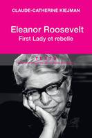 Eleanor Roosevelt, FIRST LADY ET REBELLE