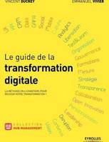 Le guide de la transformation digitale / la méthode en 6 chantiers pour réussir votre transformation, LA METHODE EN 6 CHANGIERS POUR REUSSIR VOTRE TRANSFORMATION