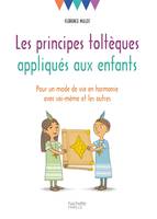 Les principes toltèques appliqués aux enfants, Pour un mode de vie en harmonie avec soi-même et les autres