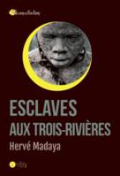 Esclaves aux Trois-Rivières