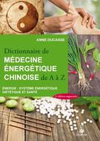 Dictionnaire de médecine énergétique chinoise, ENERGIE- SYSTEME ENERGETIQUE DIETETIQUE ET SANTE