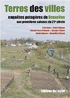 Terres de villes / enquêtes potagères de Bruxelles aux premières saisons du 21e siècle