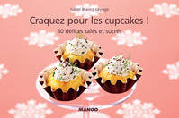 Craquez pour les cupcakes !, 30 délices salés et sucrés