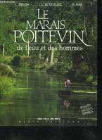 Le marais poitevin de l'eau et des hommes, de l'eau et des hommes