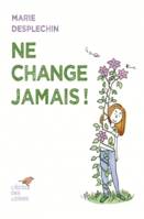 Ne change jamais