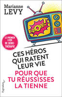 Ces héros qui ratent leur vie pour que tu réussisses la tienne, Le premier livre de série-thérapie