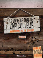 Le livre de bord de l'apiculteur, Mon rucher au fil des mois