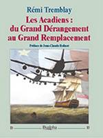 Les Acadiens, Du grand dérangement au grand remplacement