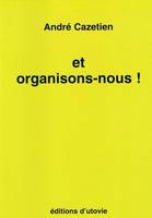 Et organisons-nous !