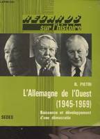 L'Allemagne de l'Ouest (1945-1969) Naissance et développement d'une démocratie - 