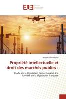 Propriété intellectuelle et droit des marchés publics :, Etude de la législation camerounaise à la lumière de la législation française