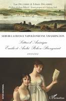 Servir la France napoléonienne à Washington, Lettres d'Amérique - Emilie et André Pichon-Brongniart 1801-1805