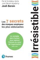 Irrésistible, Les 7 secrets des marques employeur les plus séduisantes