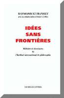 Idees Sans Frontieres.Histoire Et Structures De L'Insti, histoire et structures de l'Institut international de philosophie