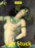 Franz von Stuck, 1863-1928, un prince au royaume de l'art