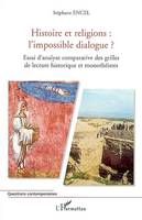 Histoire et religions : l'impossible dialogue ?, Essai d'analyse comparative des grilles de lecture historique et monothéistes