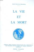 La vie et la mort, actes du XXIVe Congrès de l'ASPLF, Association des sociétés de philosophie de langue française, tenu à Poitiers du 27 au 30 août 1992