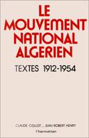 Le mouvement national algérien, Textes, 1912-1954