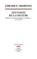 Les Usages de la coutume, Traditions et résistances populaires en Angleterre (XVIIe-XIXe siècle)