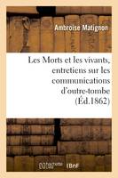 Les Morts et les vivants, entretiens sur les communications d'outre-tombe