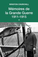 Mémoires de la Grande Guerre T1, 1911-1915