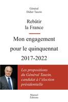 Rebâtir la France, Mon engagement pour le quinquennat 2017-2022