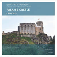 Falaise Castle (Calvados), A princely fortress at the heart of Norman history