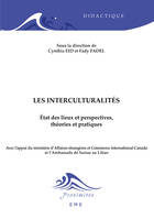 Les Interculturalités, Etat des lieux et perspectives, théories et pratiques