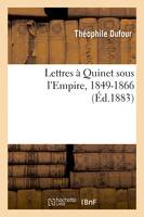 Lettres à Quinet sous l'Empire, 1849-1866