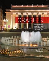 Graslin, Un homme, son oeuvre, son quartier